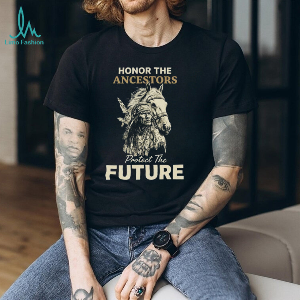 Honor The Ancestors Protect The Future Native Warrior & Horse T Shirt