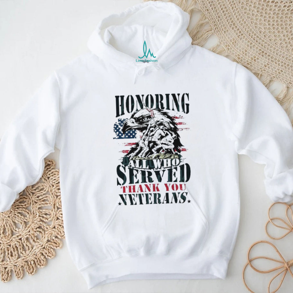 Honoring All Who Served American Flag Eagle Veterans Day T Shirt