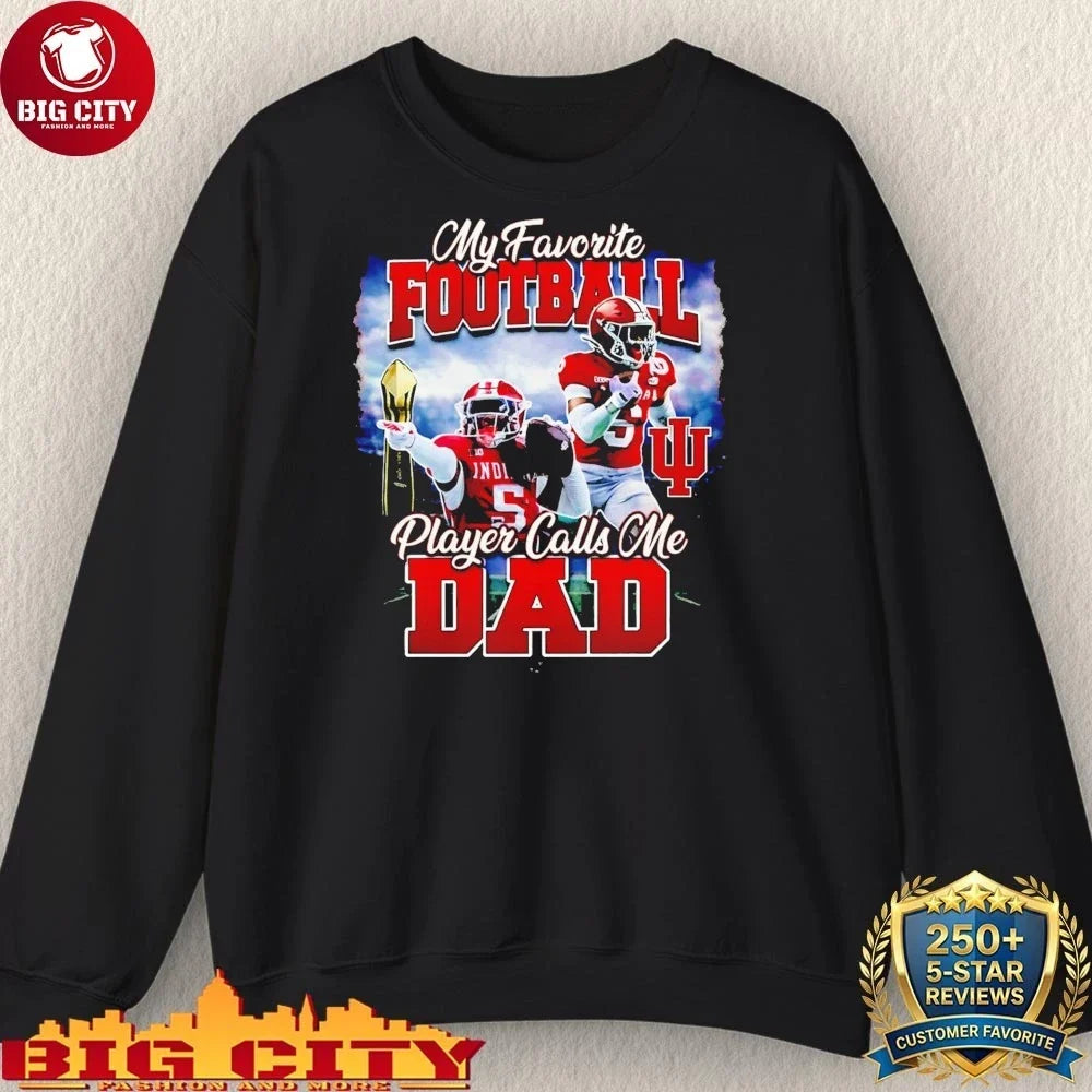 Hoosier My Favorite Football Player Calls Me Dad graphic Shirt