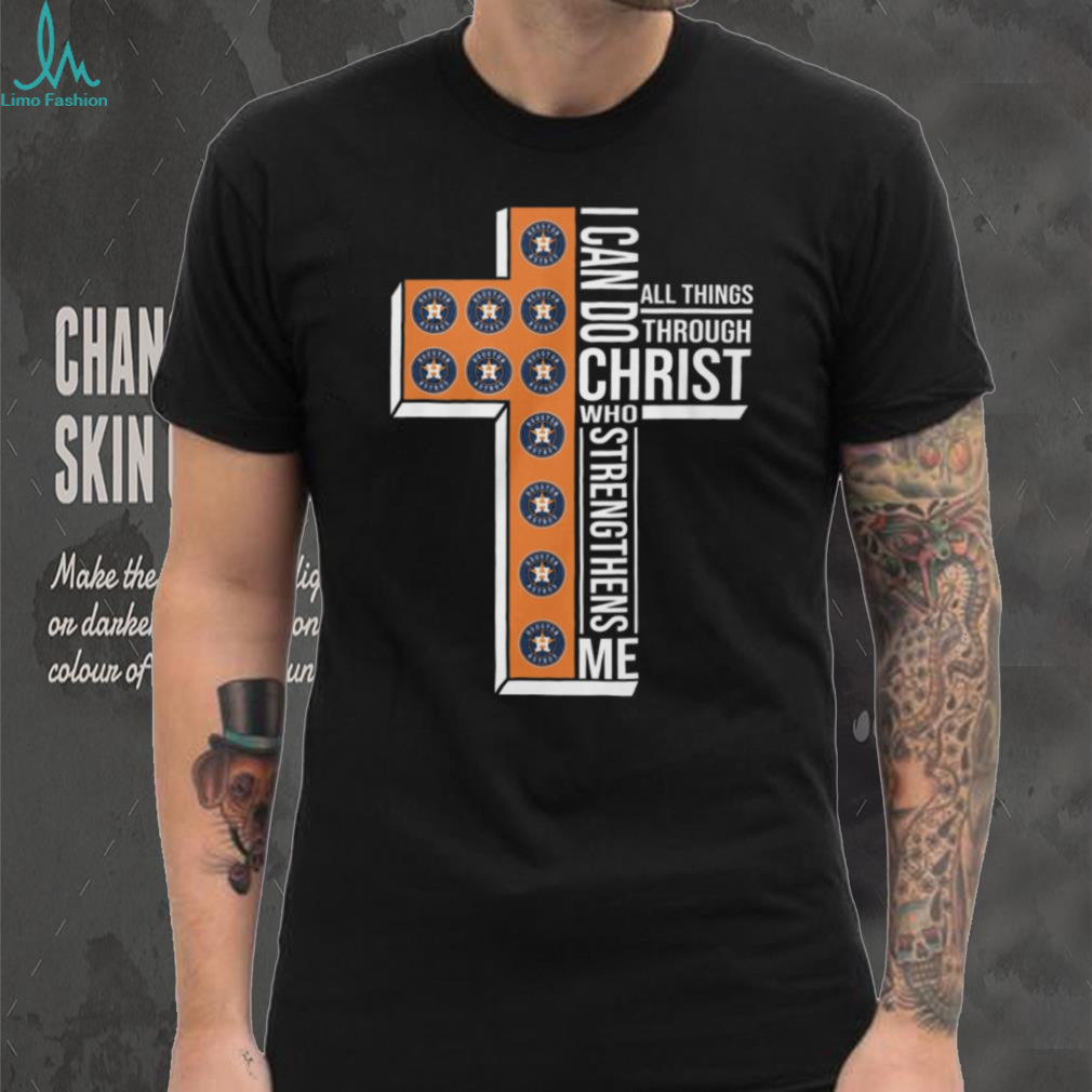Houston Astros Faith Cross Shirt I Can Do All Things Through Christ