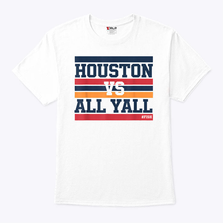 Houston Vs All Y’all Fish Bayou City Shirt