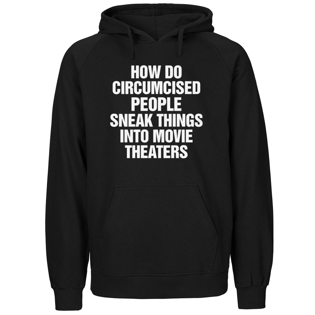 How Do Circumcised People Sneak Things Into Movie Theaters Shirt