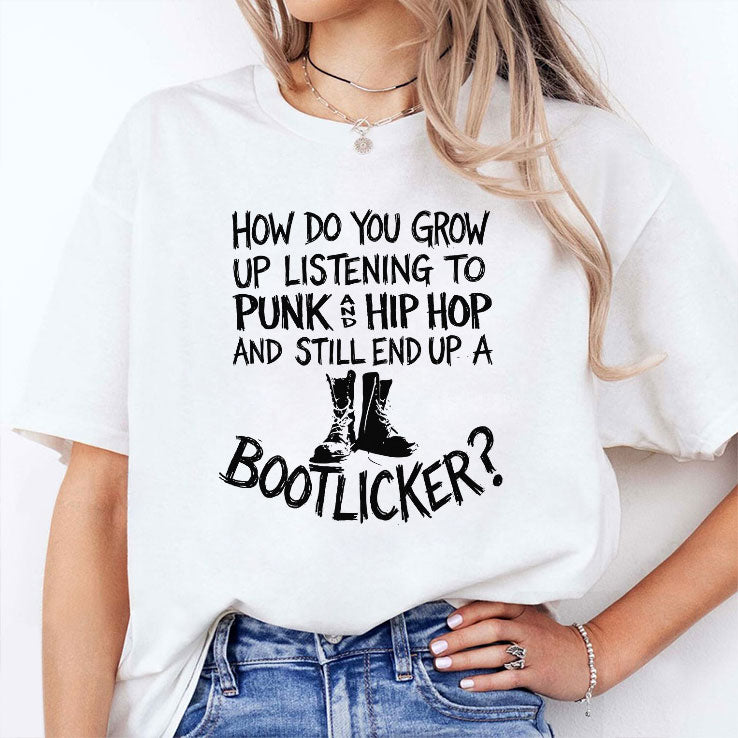 How Do You Grow Up Listening To Punk And Hip Hop And Still End Up A Bootlicker Shirt