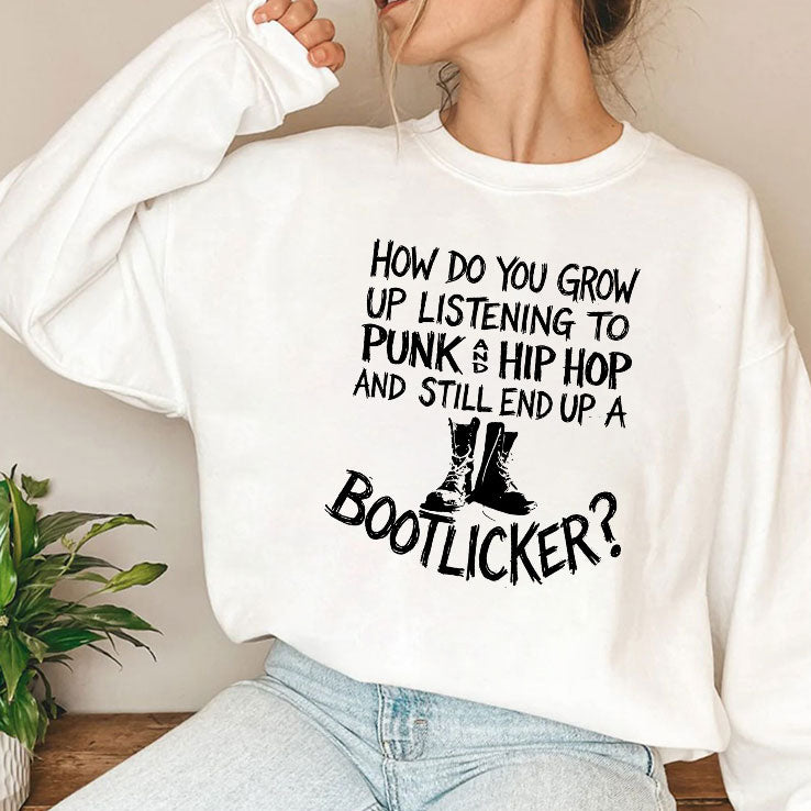 How Do You Grow Up Listening To Punk And Hip Hop And Still End Up A Bootlicker Shirt