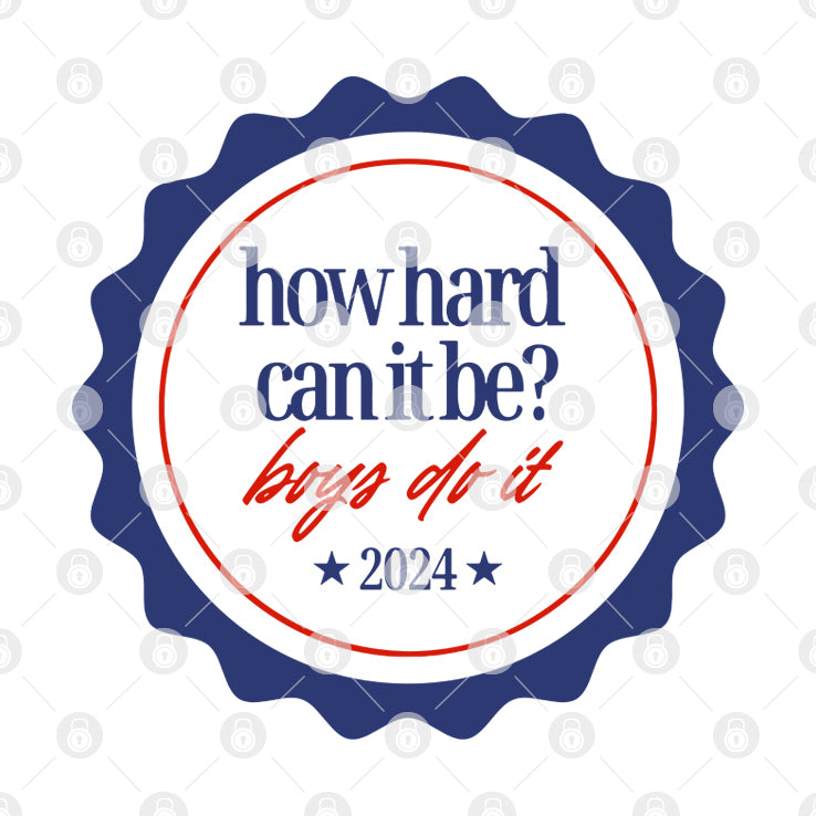 How Hard Can It Be Boys Do It 2024 T Shirt
