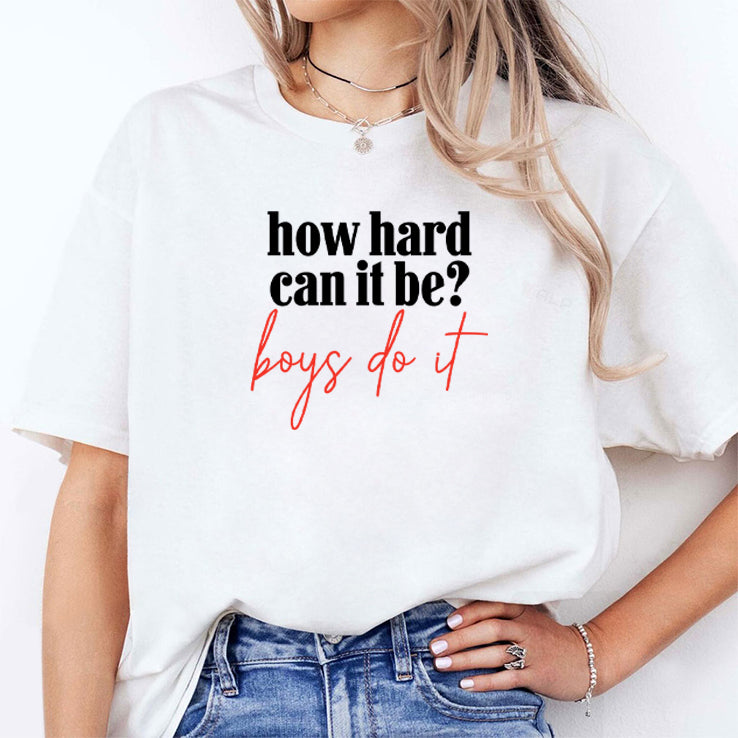 How Hard Can It Be Boys Do It Shirt