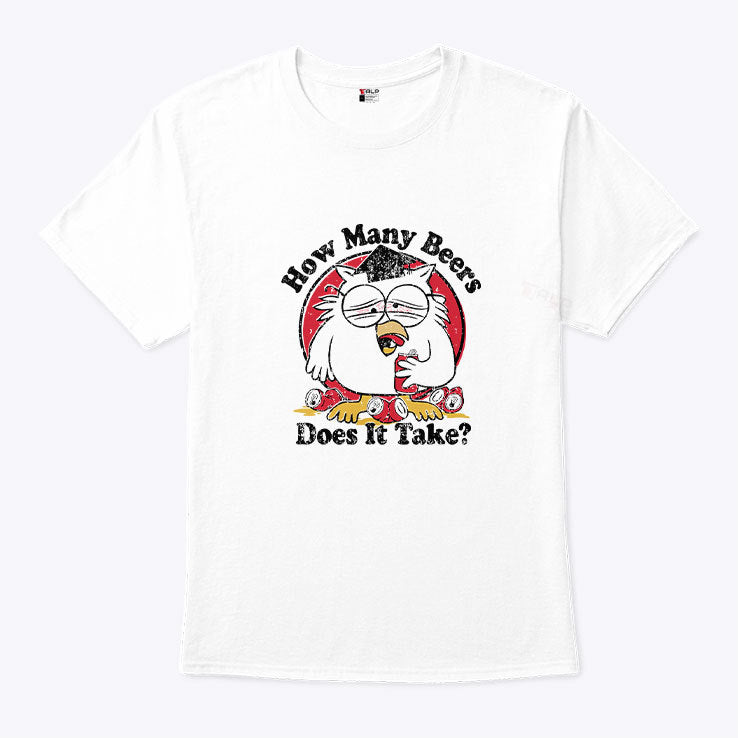 How Many Beers Does It Take Owl T Shirt