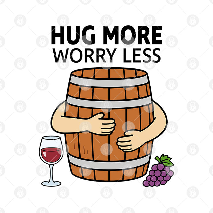 Hug More Worry Less Wine Barrel Shirt