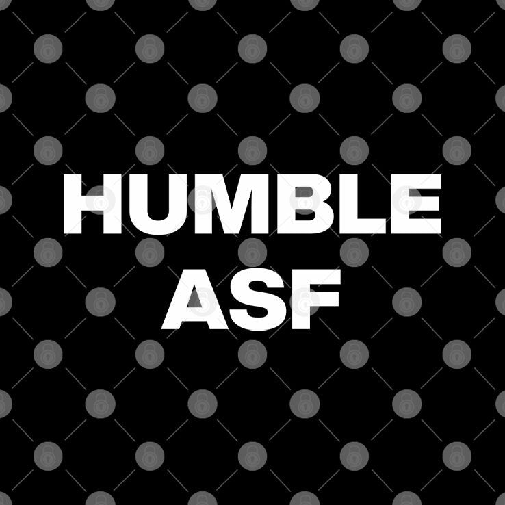 Humble Asf T Shirt