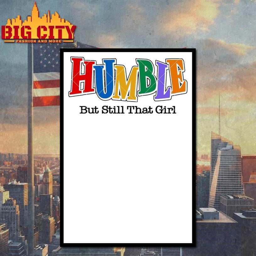 Humble But Still That Girl Shirt