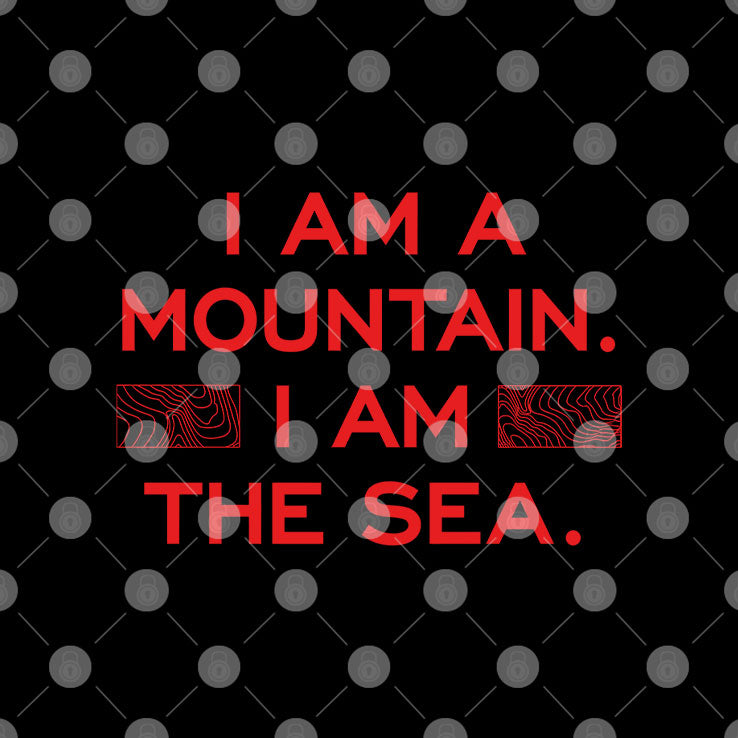 I Am A Mountain I Am The Sea T Shirt