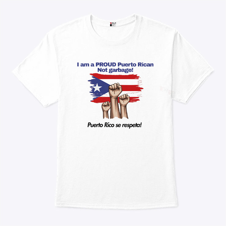 I Am A Proud Puerto Rican Not Garbage Puerto Rico Se Respeta Shirt