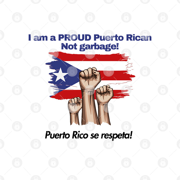 I Am A Proud Puerto Rican Not Garbage Puerto Rico Se Respeta Shirt