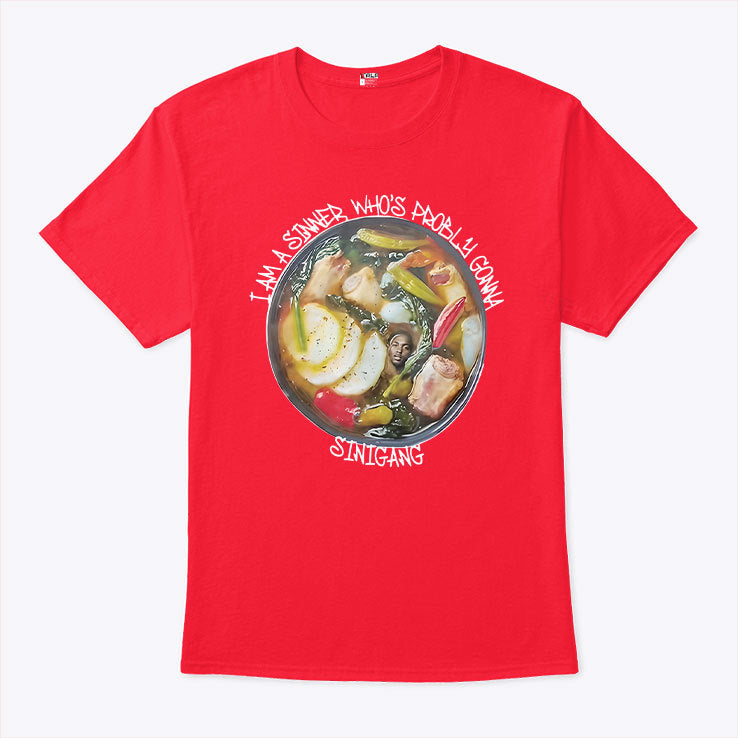 I Am A Sinner Who’s Probably Gonna Sinigang T Shirt