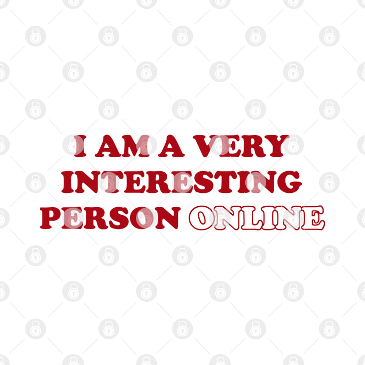 I Am A Very Interesting Person Online Shirt