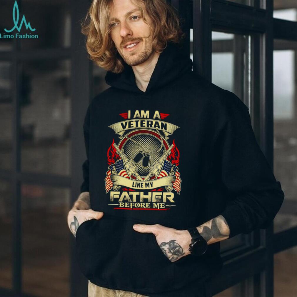 I Am A Veteran Like My Father Before Me Military Heritage T Shirt
