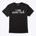 I Am Aunt Tifa T Shirt