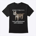 I Am Contaminated With Radiation Japanese Cat Meme T Shirt
