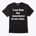I Am Dele The Conscience Of Our Time T Shirt
