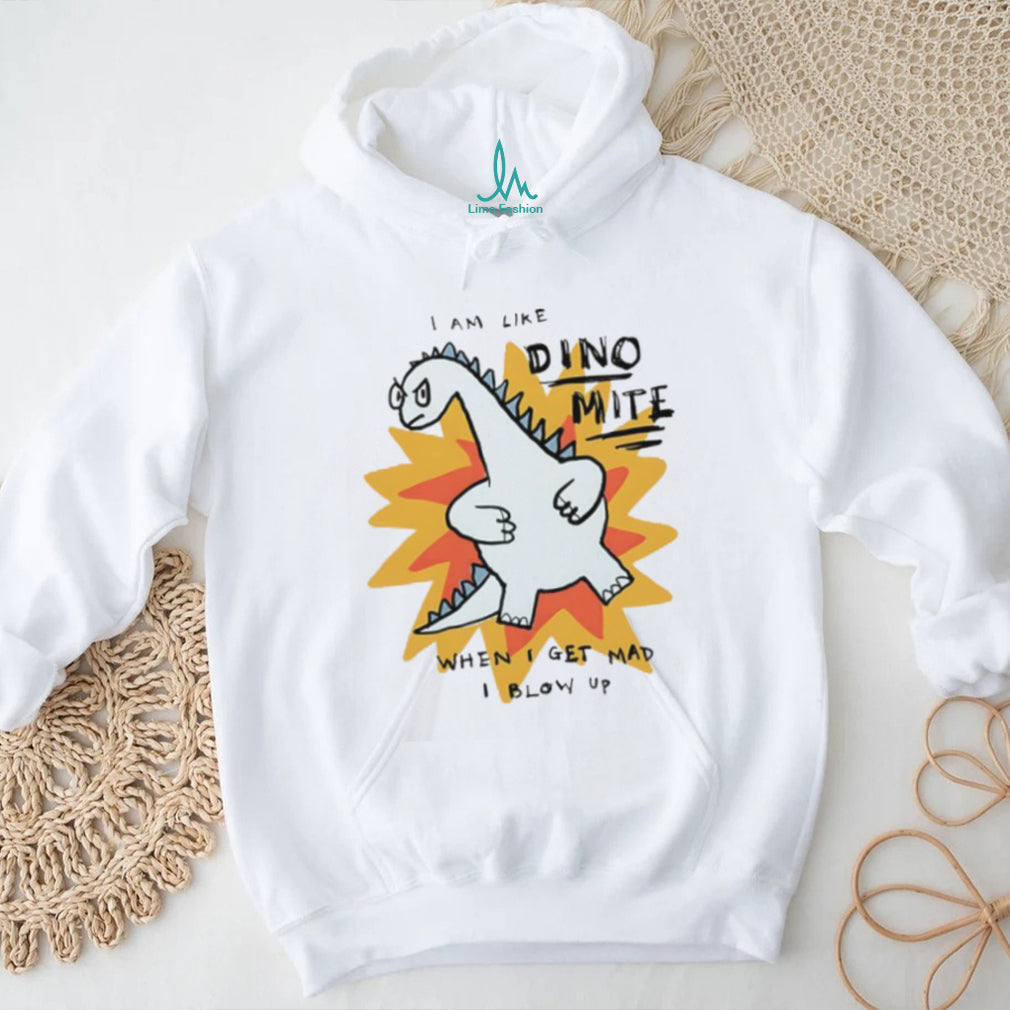 I Am Like Dino Mite When I Get Mad I Blow Up Funny Dinosaur T Shirt