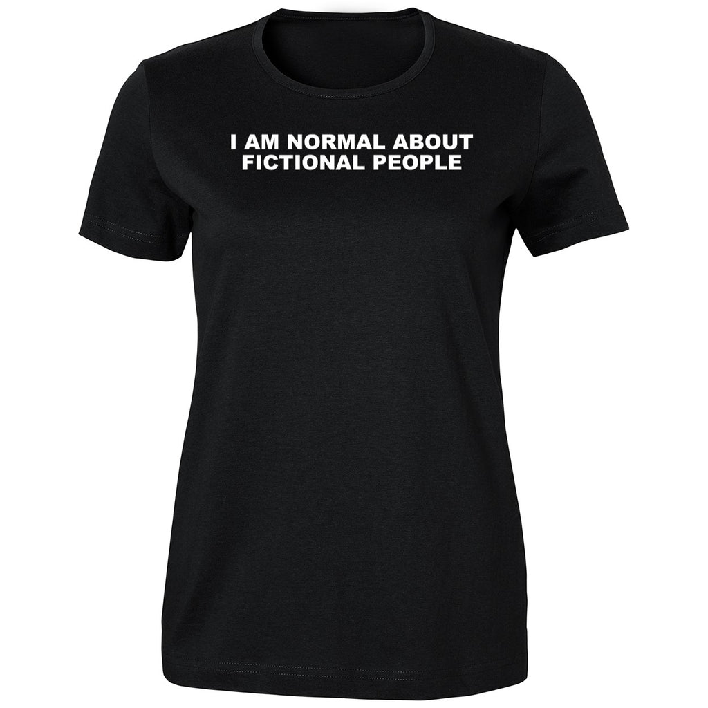 I Am Normal About Fictional People Shirt