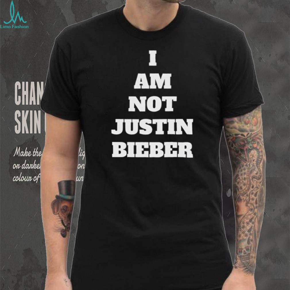 I Am Not Justin Bieber Bold Slogan Minimalist T Shirt