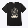 I Am The Tea T Shirt