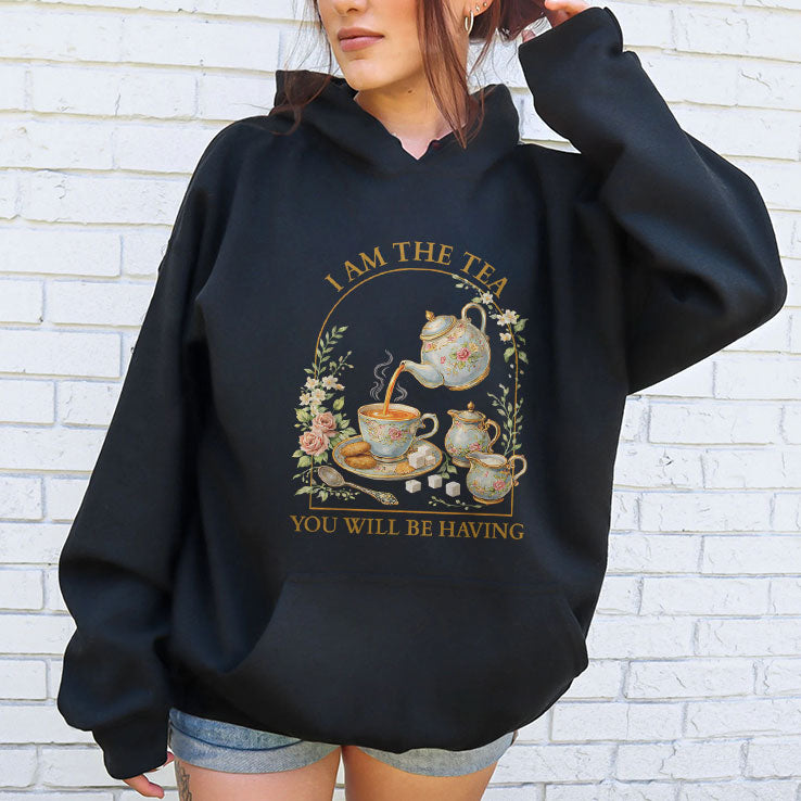 I Am The Tea You Will Be Having T Shirt