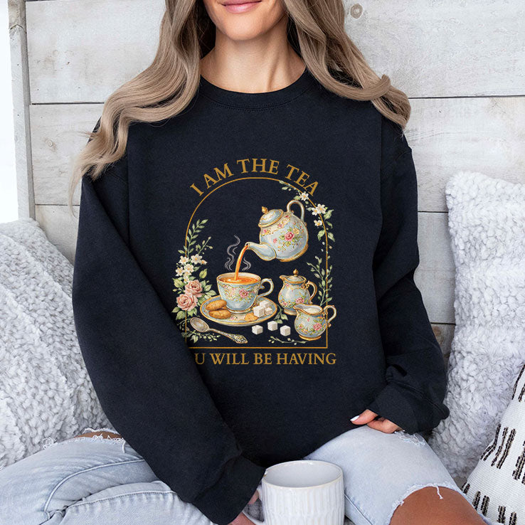 I Am The Tea You Will Be Having T Shirt
