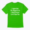 I Appreciate The Muppets On A Much Deeper Level Than You T Shirt