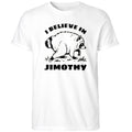 I Believe In Jimothy Shirt