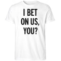 I Bet On Us You Fan Blue Jays 2025 Shirt