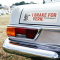 I Brake For VERN Knowhutlmean Car Magnet