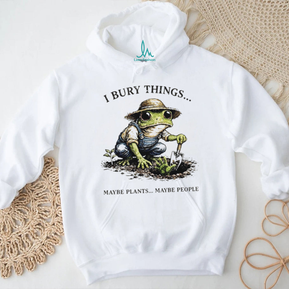 I Bury Things Maybe Plants Maybe People Funny Gardening Frog In Overalls T Shirt