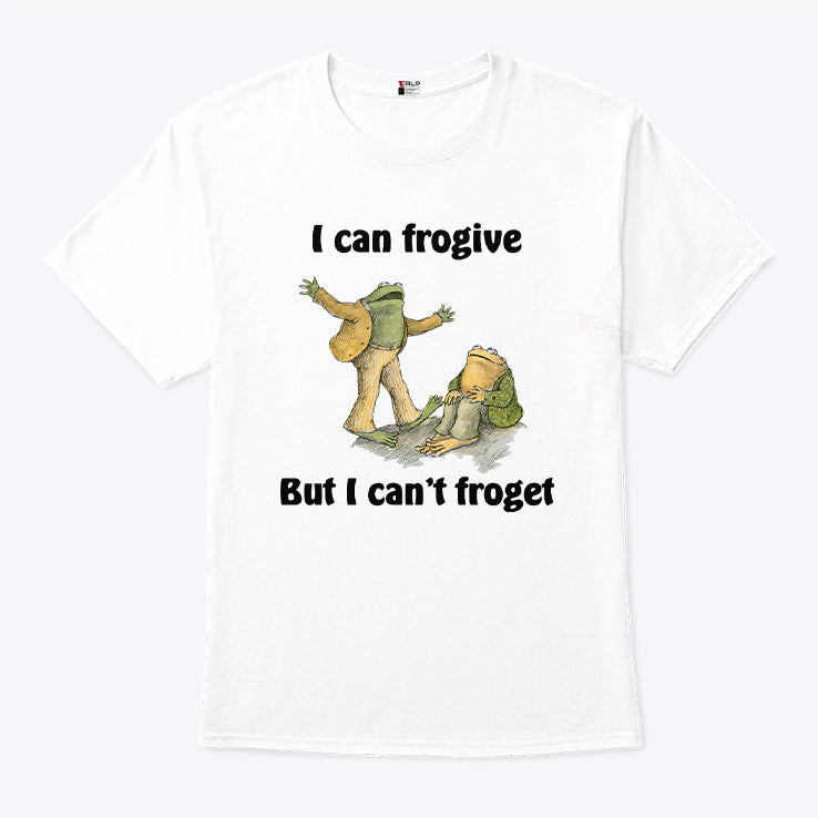 I Can Frogive But I Can’t Froget T Shirt