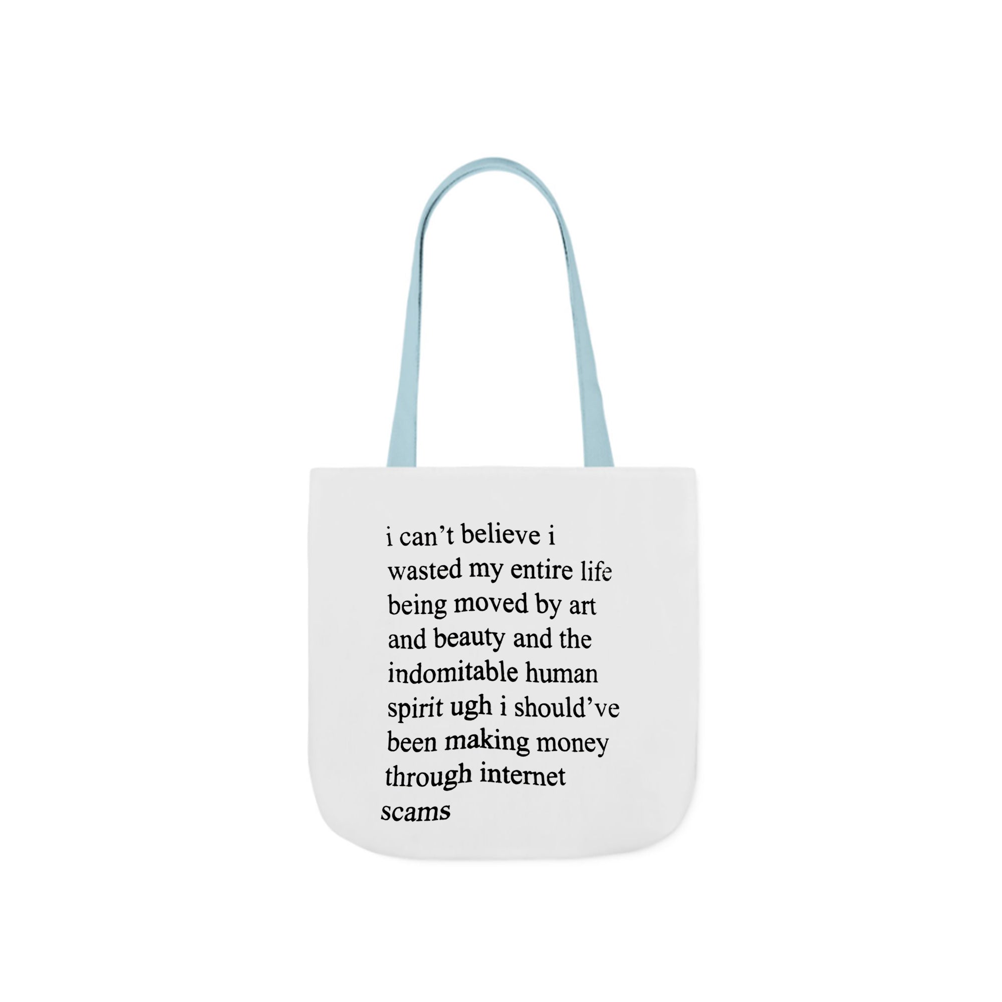 I Can’t Believe I Wasted My Entire Life Tote Bag