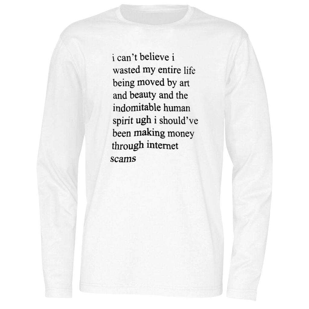 I Can’t Believe I Wasted My Entire Life Shirt