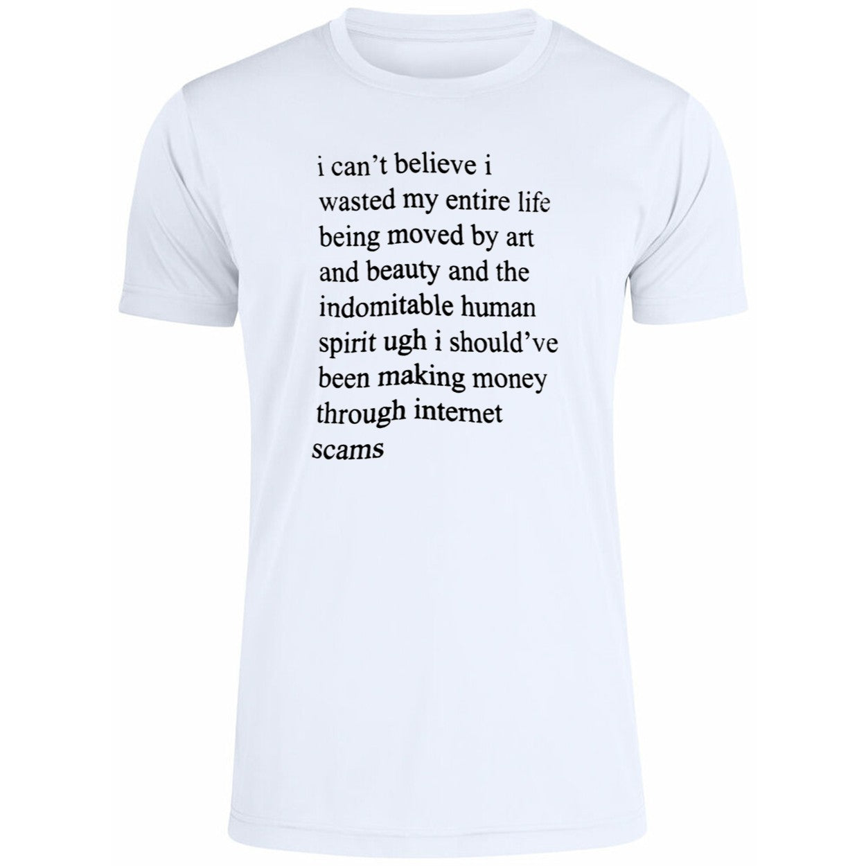 I Can’t Believe I Wasted My Entire Life Shirt