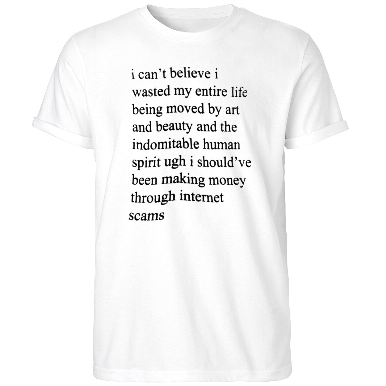 I Can’t Believe I Wasted My Entire Life Shirt
