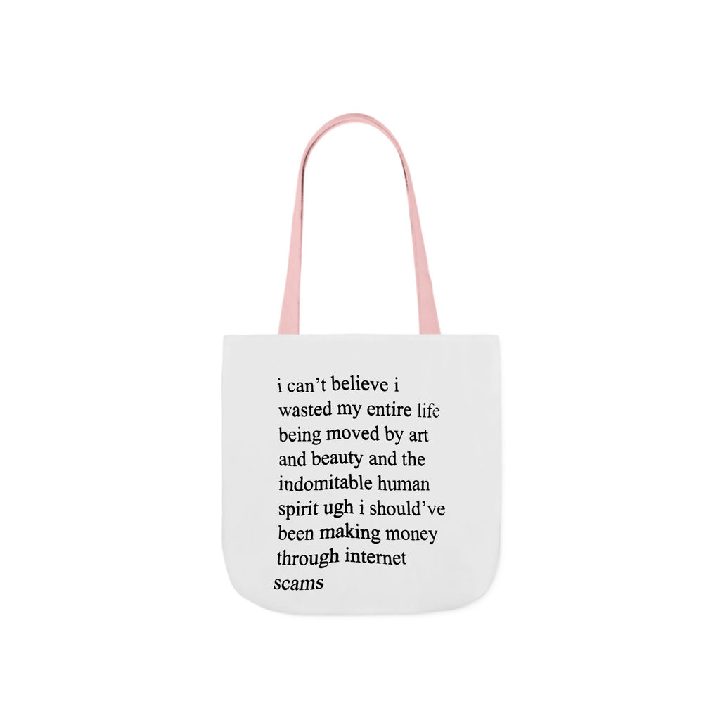 I Can’t Believe I Wasted My Entire Life Tote Bag