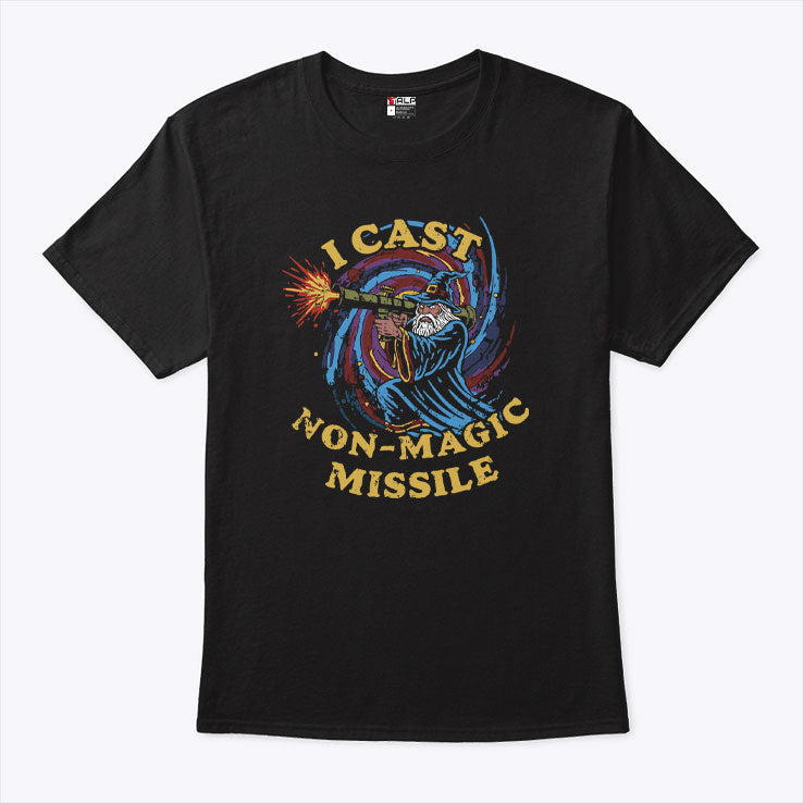 I Cast Non-Magic Missile Funny Wizard T Shirt
