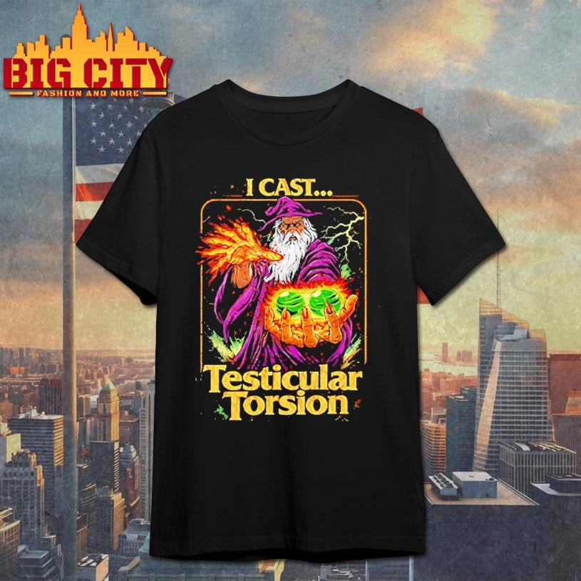 I Cast Testicular Torsion Funny Wizard Meme Shirt