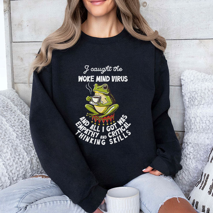I Caught The Woke Mind Virus And All I Got Was Empathy And Critical Thinking Skills Shirt