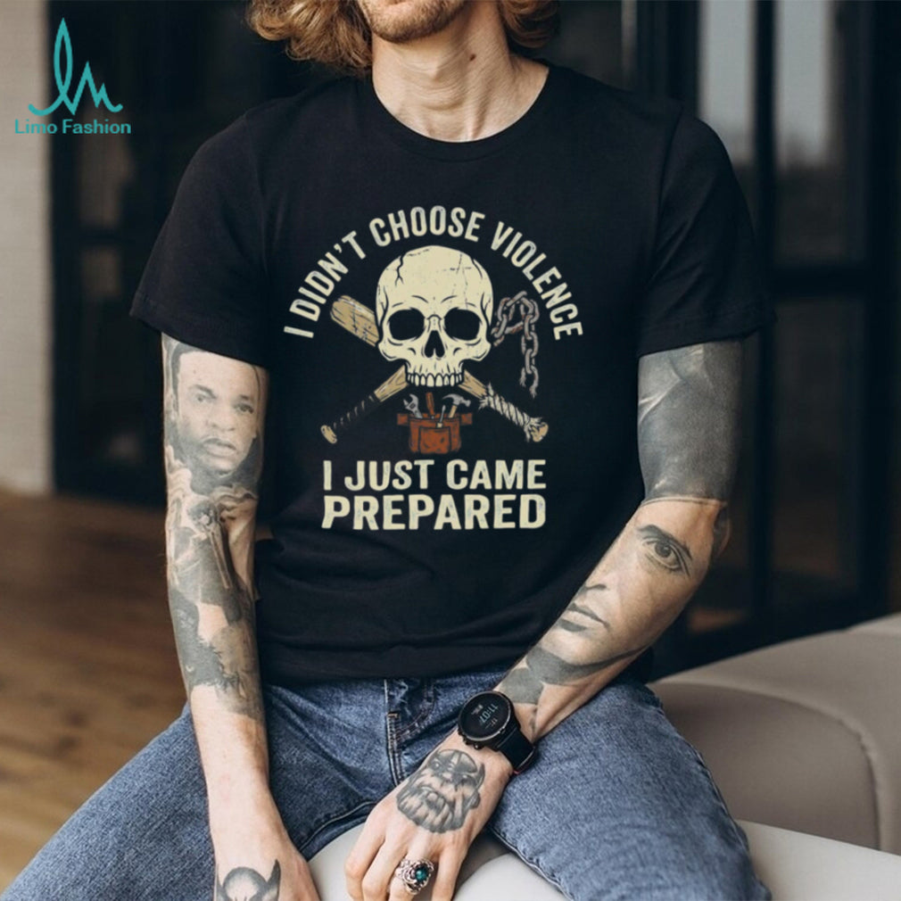 I Didn’t Choose Violence I Just Came Prepared Skull & Baseball Bat Shirt