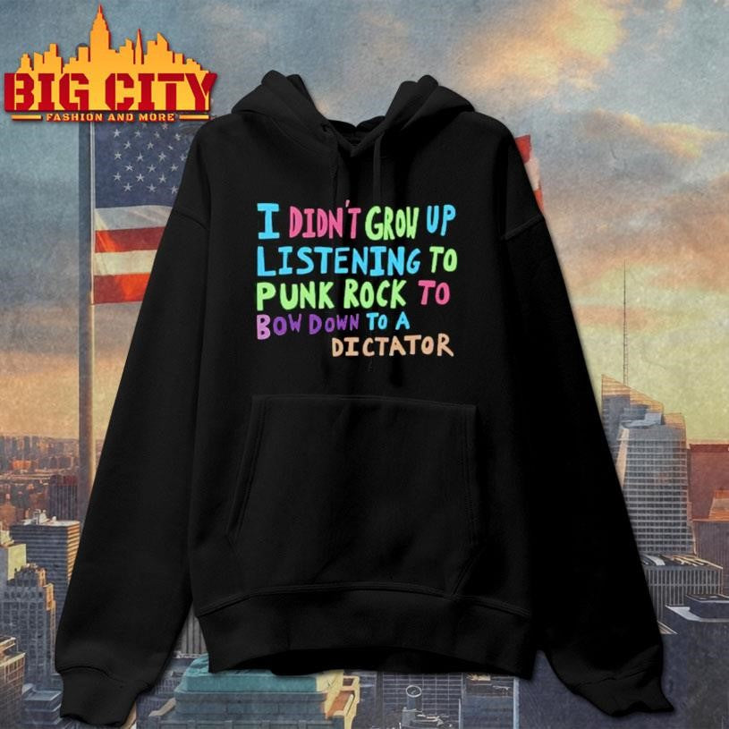 I Didn’t Grow Up Listening To Punk Rock Shirt