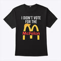 I Didn’t Vote For The McFelon Shirt