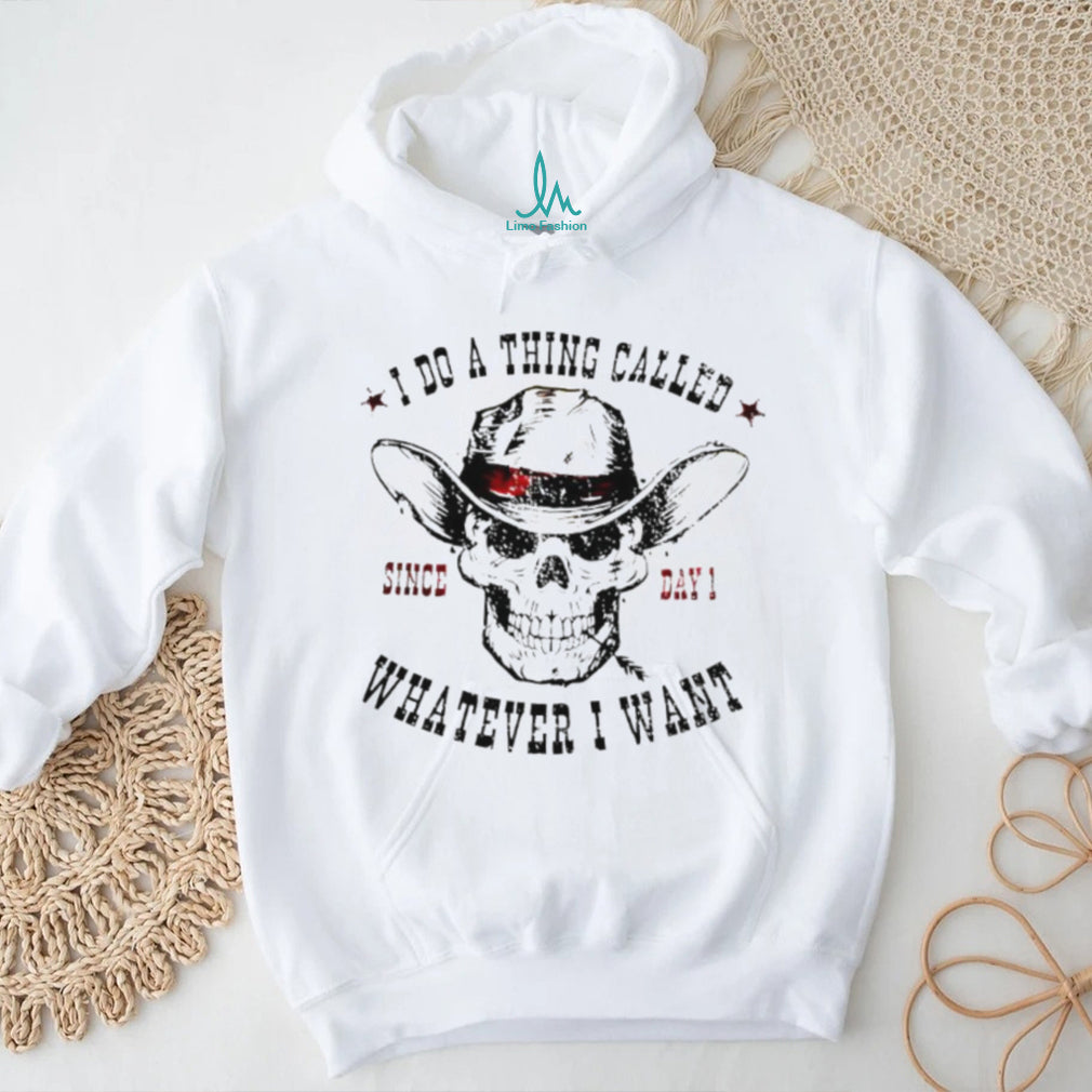 I Do A Thing Called Whatever I Want Skeleton Cowboy T Shirt