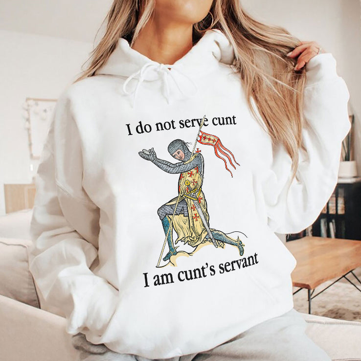 I Do Not Serve Cunt I Am Cunt’s Servant T Shirt