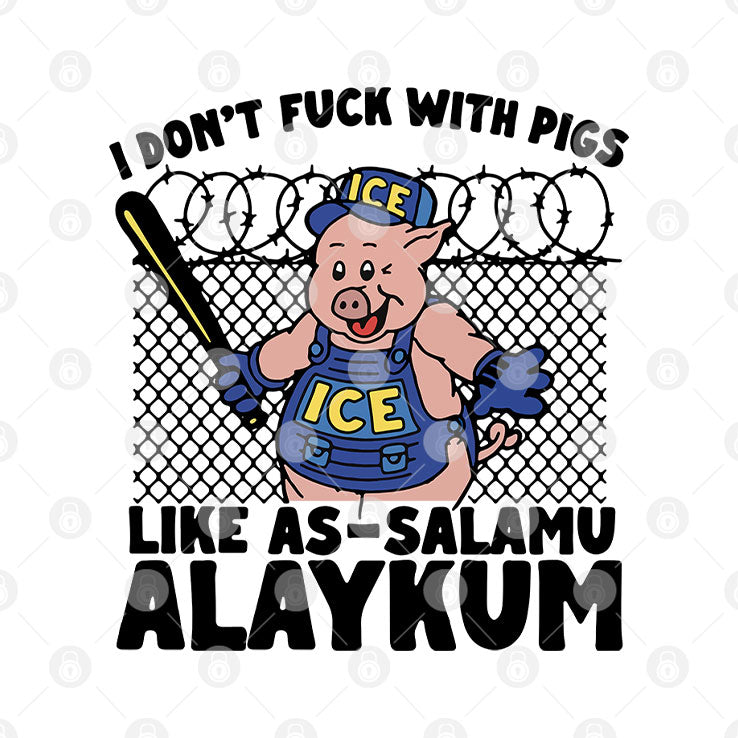 I Don’t Fuck With Pigs Like As-Salamu Alaykum Shirt