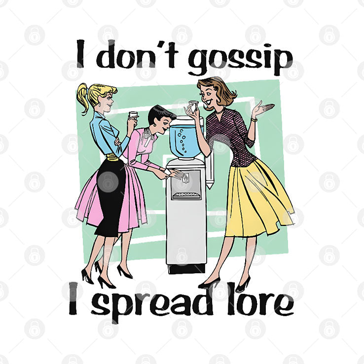 I Don’t Gossip I Spread Lore T Shirt